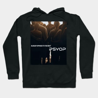 Already Opposed To The Next PSYOP Hoodie